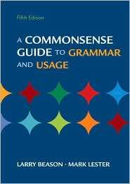 Commonsense Guide to Grammar and Usage, (0312470959), Larry Beason 