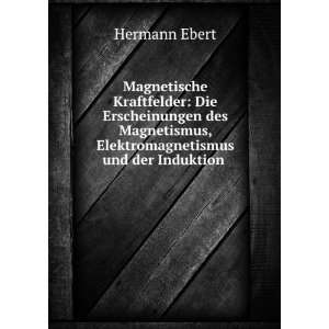   , Elektromagnetismus und der Induktion . Hermann Ebert Books