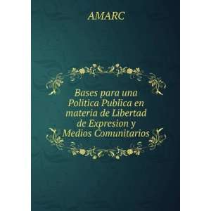   materia de Libertad de Expresion y Medios Comunitarios AMARC Books