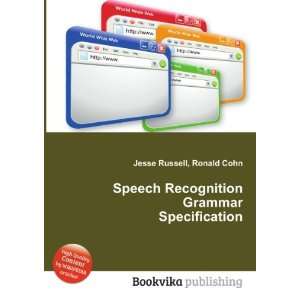 Speech Recognition Grammar Specification Ronald Cohn Jesse Russell 