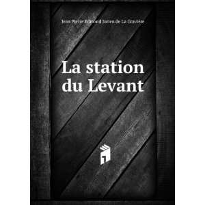   station du Levant Jean Pierre Edmond Jurien de La GraviÃ¨re Books