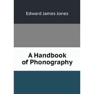 Handbook of Phonography Edward James Jones  Books