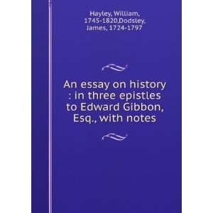  An essay on history  in three epistles to Edward Gibbon 