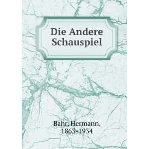  Die Andere Schauspiel Hermann, 1863 1934 Bahr Books