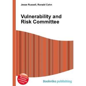  Vulnerability and Risk Committee Ronald Cohn Jesse 