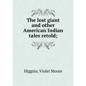 The lost giant and other American Indian tales retold; Violet Moore 