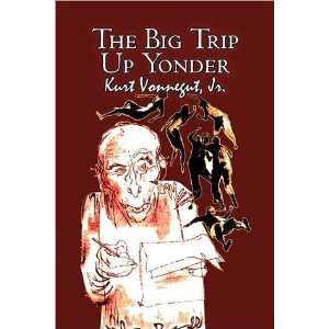  Kurt VonnegutsThe Big Trip Up Yonder [Hardcover]2011 
