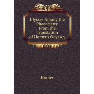 Ulysses Among the Phaeacians From the Translation of Homers Odyssey 