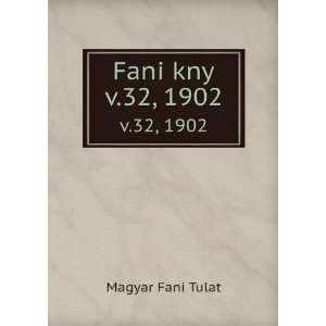  Fani kny. v.32, 1902 Magyar Fani Tulat Books