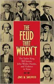 The Feud That Wasnt The Taylor Ring, Bill Sutton, John Wesley Hardin 
