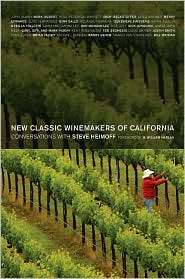 New Classic Winemakers of California Conversations with Steve Heimoff 