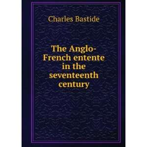  The Anglo French entente in the seventeenth century 