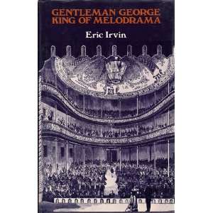   Gentleman George King of Melodrama (9780702215360) Eric Irvin Books