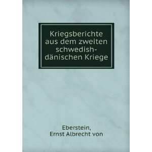   schwedish dÃ¤nischen Kriege Ernst Albrecht von Eberstein Books