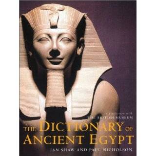 The Dictionary of Ancient Egypt by Ian Shaw and Paul Nicholson (Mar 1 