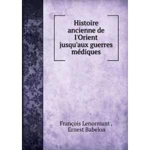   aux guerres mÃ©diques Ernest Babelon FranÃ§ois Lenormant  Books