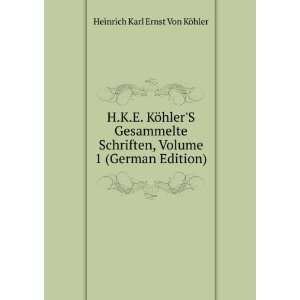   , Volume 1 (German Edition) Heinrich Karl Ernst Von KÃ¶hler Books