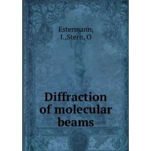    Diffraction of molecular beams I.,Stern, O Estermann Books