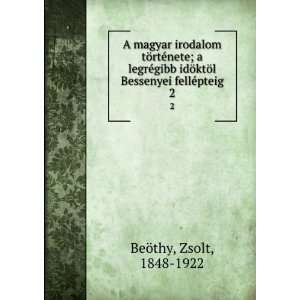   ktÃ¶l Bessenyei fellÃ©pteig. 2 Zsolt, 1848 1922 BeÃ¶thy Books