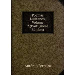   Lusitanos, Volume 2 (Portuguese Edition) AntÃ³nio Ferreira Books