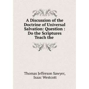   Scriptures Teach the . Isaac Westcott Thomas Jefferson Sawyer Books