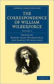 The Correspondence of William Wilberforce, Vol. 1, (1108025110 