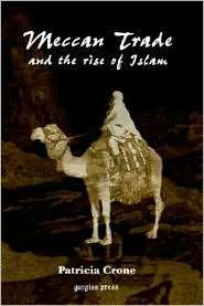 Meccan Trade And The Rise Of Islam, (1593331029), Patricia Crone 