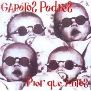  Garotos Podres   Pior Que Antes GAROTOS PODRES Music