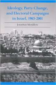 Ideology, Party Change, and Electoral Campaigns in Israel, 1965 2001 