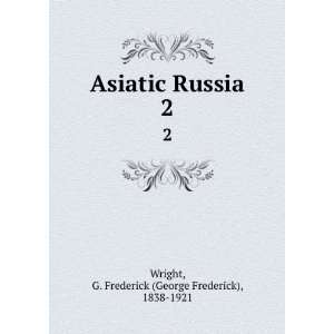  Asiatic Russia, G. Frederick Wright Books