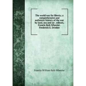    Wheeler . Frederick E. Drinker Francis William Rolt Wheeler Books