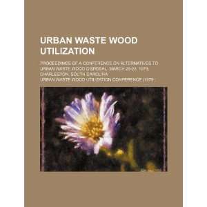   March 26 28, 1979, Charleston Urban Waste Wood Utilization
