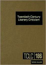 Twentieth Century Literary Criticism Criticism of the Works of 