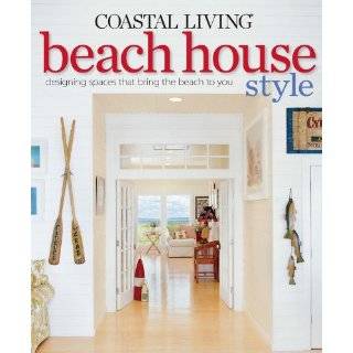  Coastal Living Beach House Style Designing Spaces That 