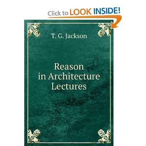  Reason in Architecture Lectures T. G. Jackson Books