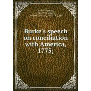   Edmund, 1729 1797,George, Andrew Jackson, 1855 1907, ed Burke Books