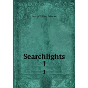  Searchlights. 1 George William Coleman Books