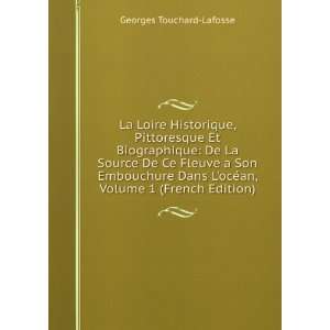 com La Loire Historique, Pittoresque Et Biographique De La Source De 
