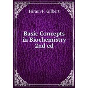    Basic Concepts in Biochemistry 2nd ed. Hiram F. Gilbert Books