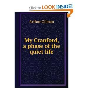    My Cranford, a phase of the quiet life, Arthur Gilman Books