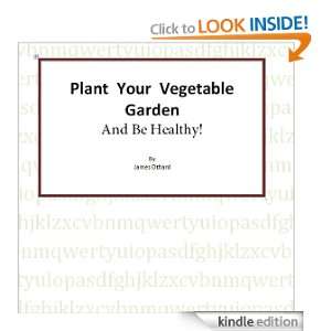 Plant Your Vegetable Garden And Be Healthy James Othard  