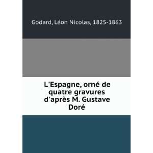   aprÃ¨s M. Gustave DorÃ© LÃ©on Nicolas, 1825 1863 Godard Books