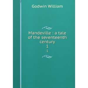   tale of the seventeenth century. 1 Godwin William Books