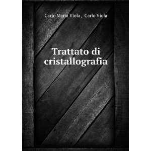    Trattato di cristallografia Carlo Viola Carlo Maria Viola  Books