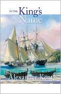   In the Kings Name by Alexander Kent, McBooks Press 