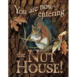  You are Entering the Nut House Tin Sign