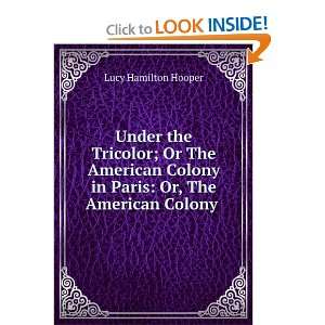   in Paris Or, The American Colony . Lucy Hamilton Hooper Books