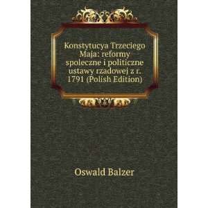   ustawy rzadowej z r. 1791 (Polish Edition) Oswald Balzer Books