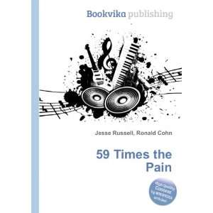  59 Times the Pain Ronald Cohn Jesse Russell Books