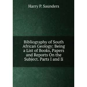   books, papers and reports on the subject. Parts I and II Harry P